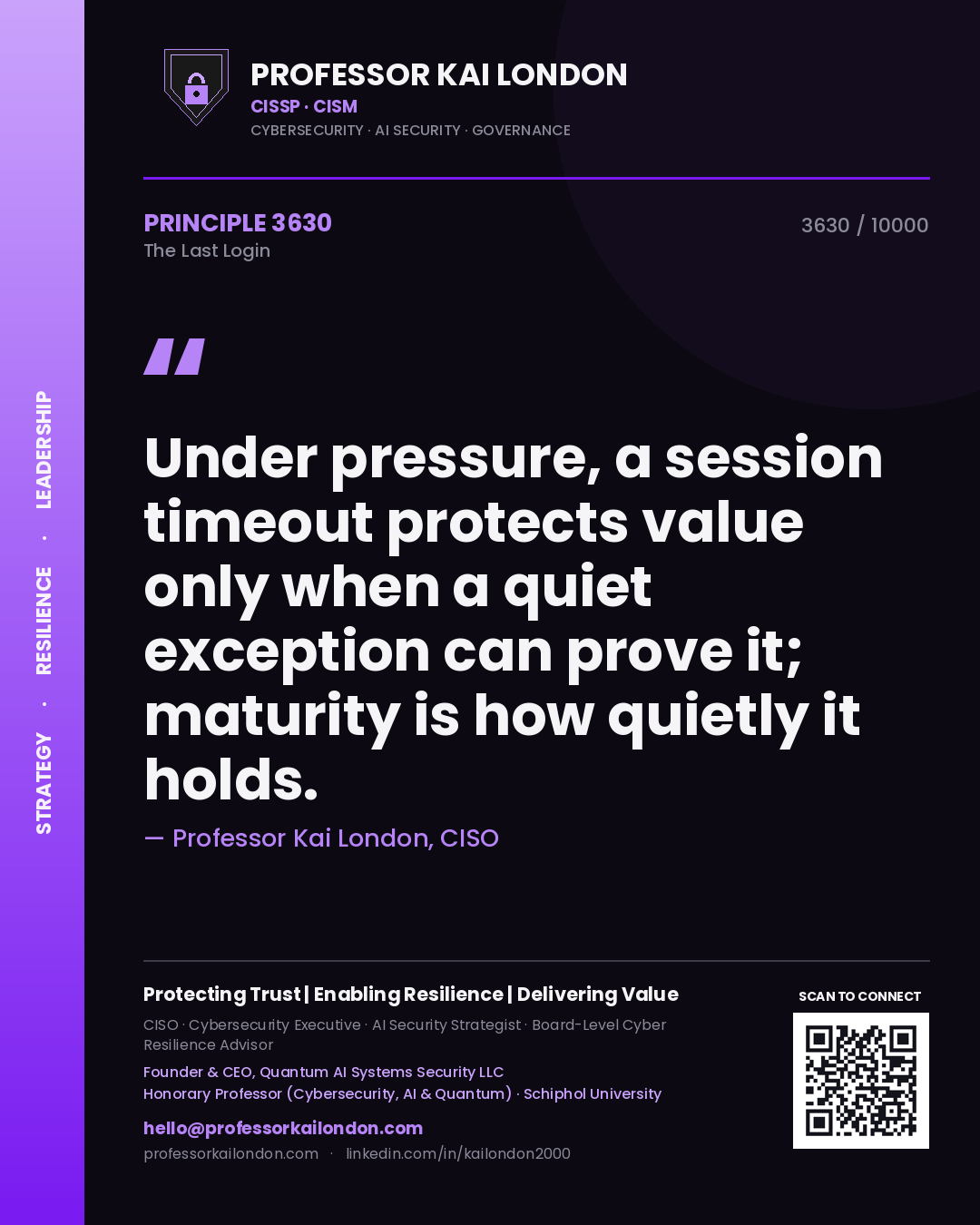 Professor Kai London principle 3630: Under pressure, a session timeout protects value only when a quiet exception can prove it; maturity is how quietly it holds.