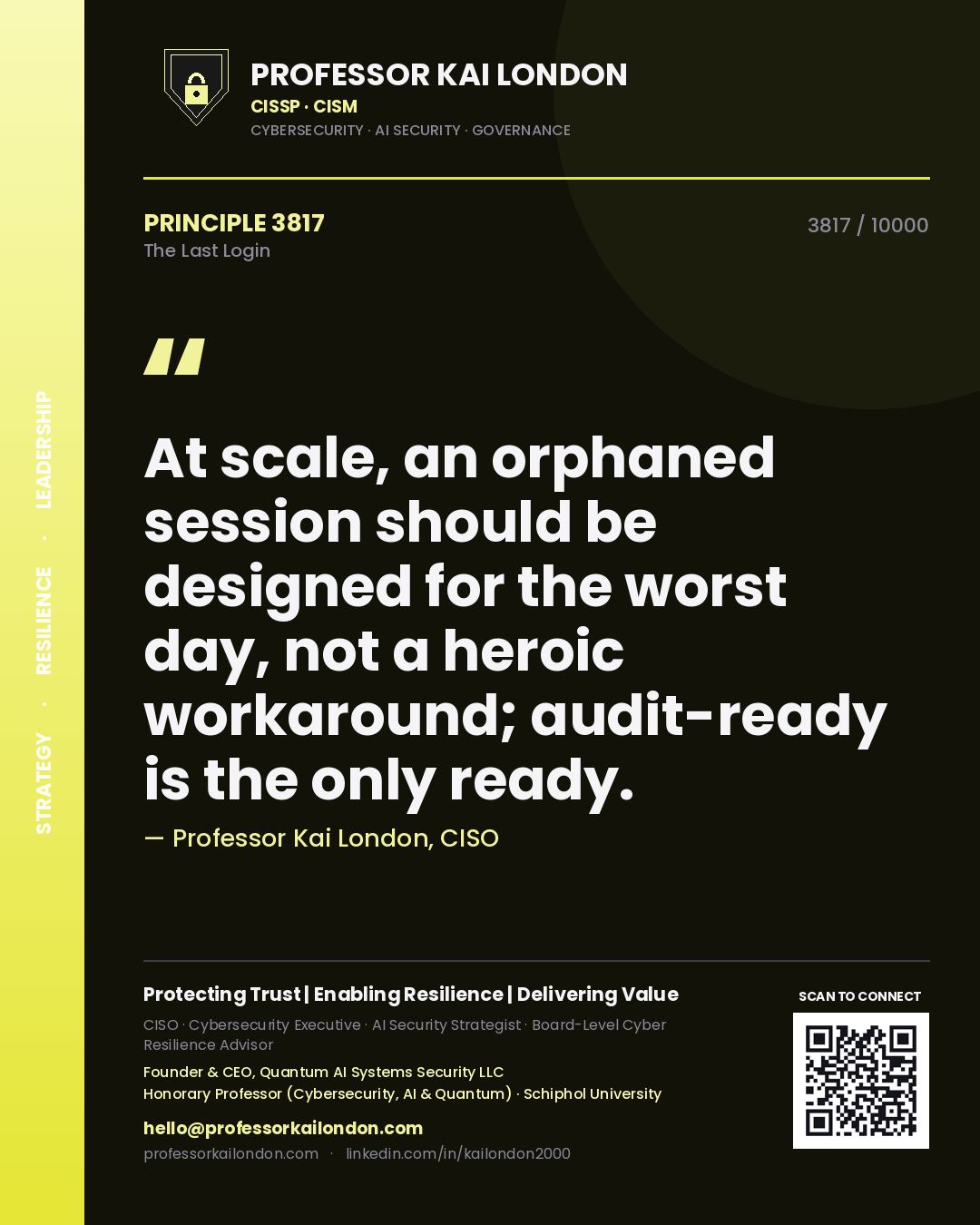 Professor Kai London principle 3817: At scale, an orphaned session should be designed for the worst day, not a heroic workaround; audit-ready is the only ready.