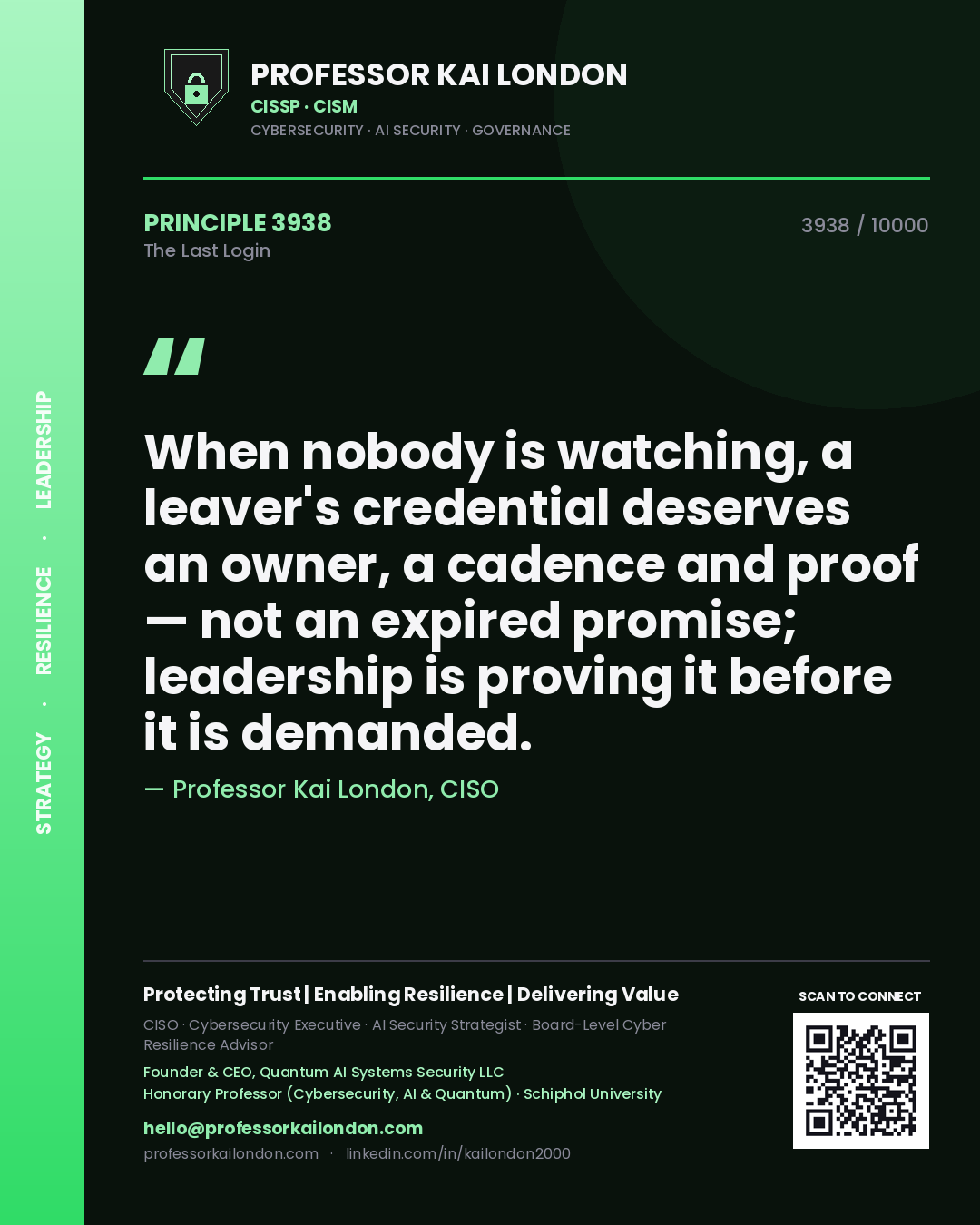 Professor Kai London principle 3938: When nobody is watching, a leaver's credential deserves an owner, a cadence and proof — not an expired promise; leadership is proving it before it is demanded.