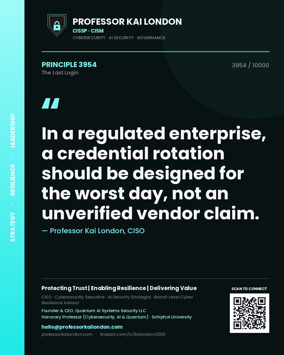 Professor Kai London principle 3954: In a regulated enterprise, a credential rotation should be designed for the worst day, not an unverified vendor claim.