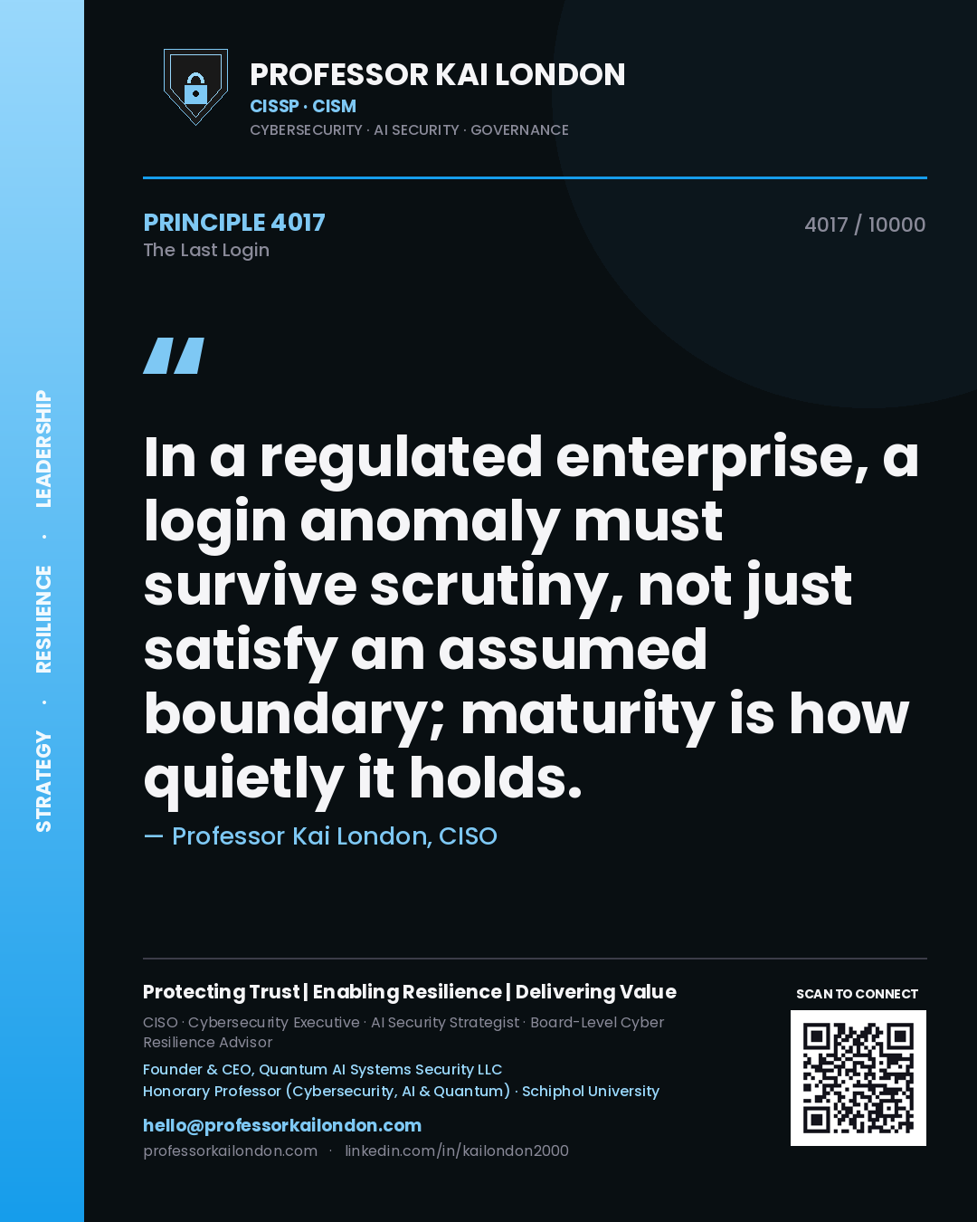 Professor Kai London principle 4017: In a regulated enterprise, a login anomaly must survive scrutiny, not just satisfy an assumed boundary; maturity is how quietly it holds.