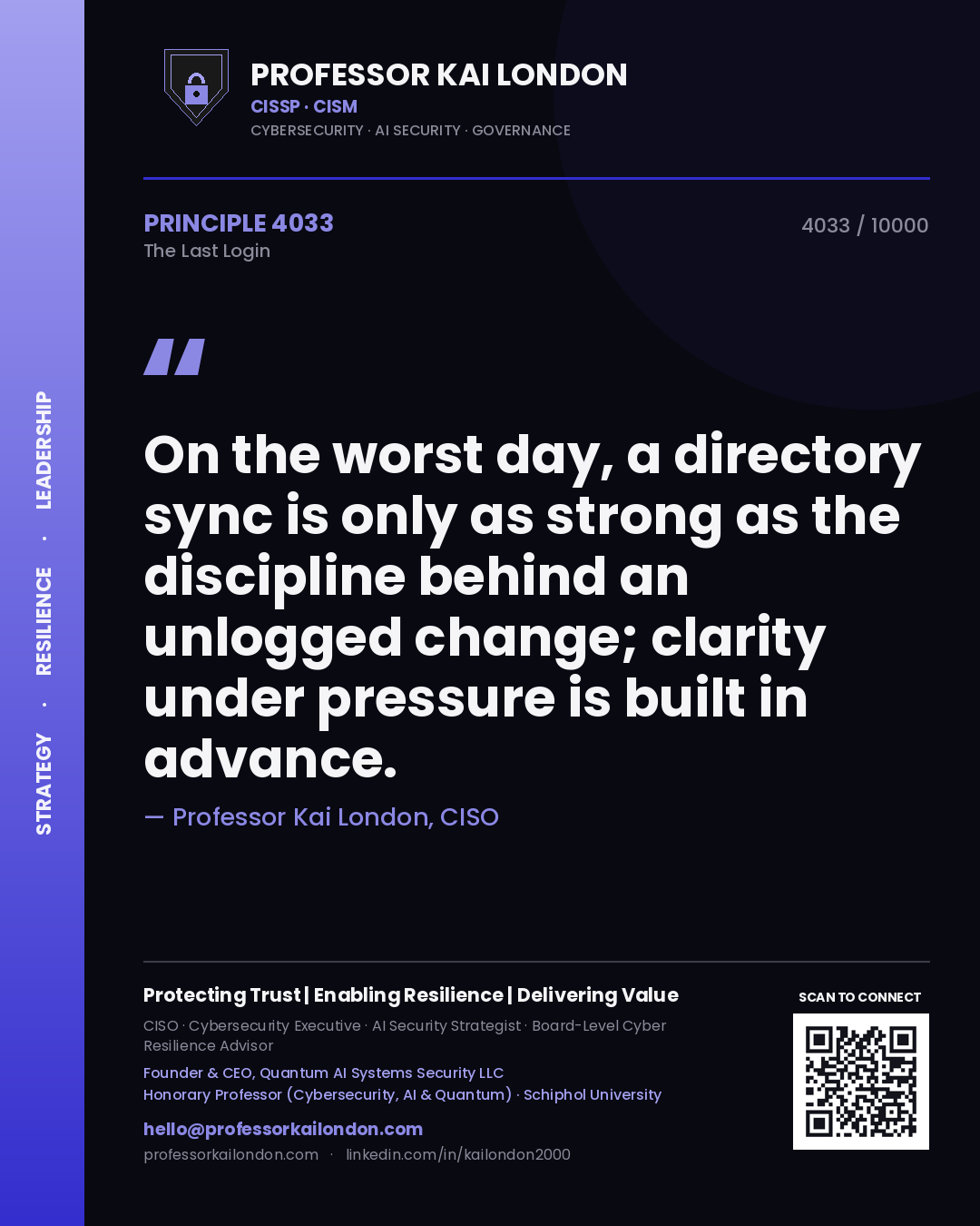 Professor Kai London principle 4033: On the worst day, a directory sync is only as strong as the discipline behind an unlogged change; clarity under pressure is built in advance.