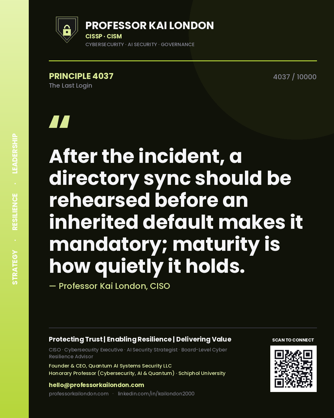 Professor Kai London principle 4037: After the incident, a directory sync should be rehearsed before an inherited default makes it mandatory; maturity is how quietly it holds.