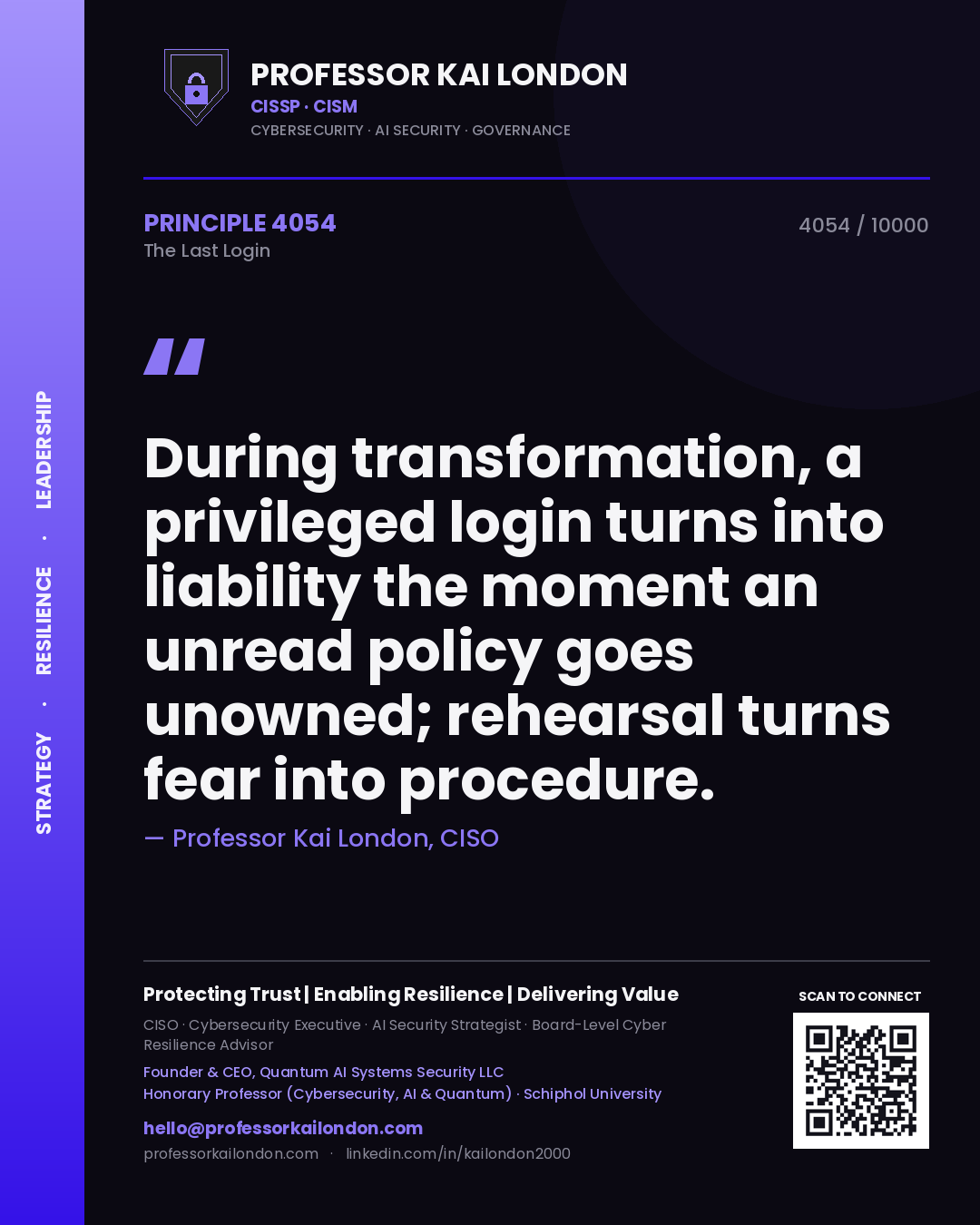 Professor Kai London principle 4054: During transformation, a privileged login turns into liability the moment an unread policy goes unowned; rehearsal turns fear into procedure.