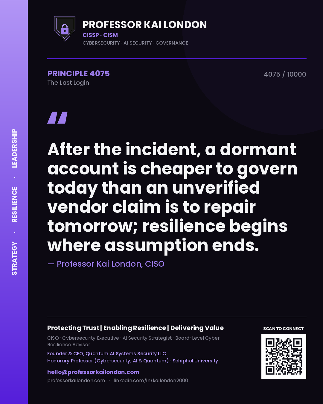 Professor Kai London principle 4075: After the incident, a dormant account is cheaper to govern today than an unverified vendor claim is to repair tomorrow; resilience begins where assumption ends.