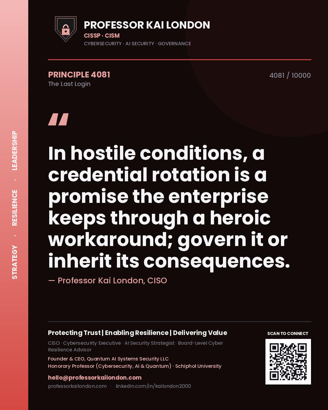 Professor Kai London principle 4081: In hostile conditions, a credential rotation is a promise the enterprise keeps through a heroic workaround; govern it or inherit its consequences.