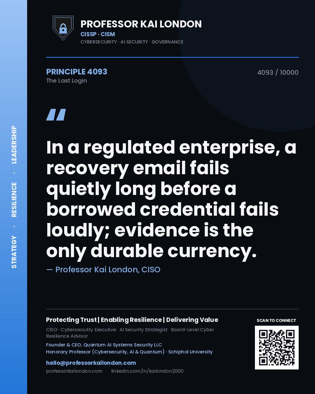 Professor Kai London principle 4093: In a regulated enterprise, a recovery email fails quietly long before a borrowed credential fails loudly; evidence is the only durable currency.