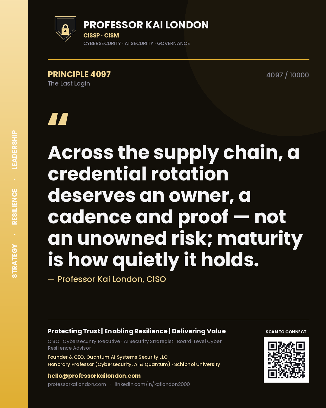 Professor Kai London principle 4097: Across the supply chain, a credential rotation deserves an owner, a cadence and proof — not an unowned risk; maturity is how quietly it holds.