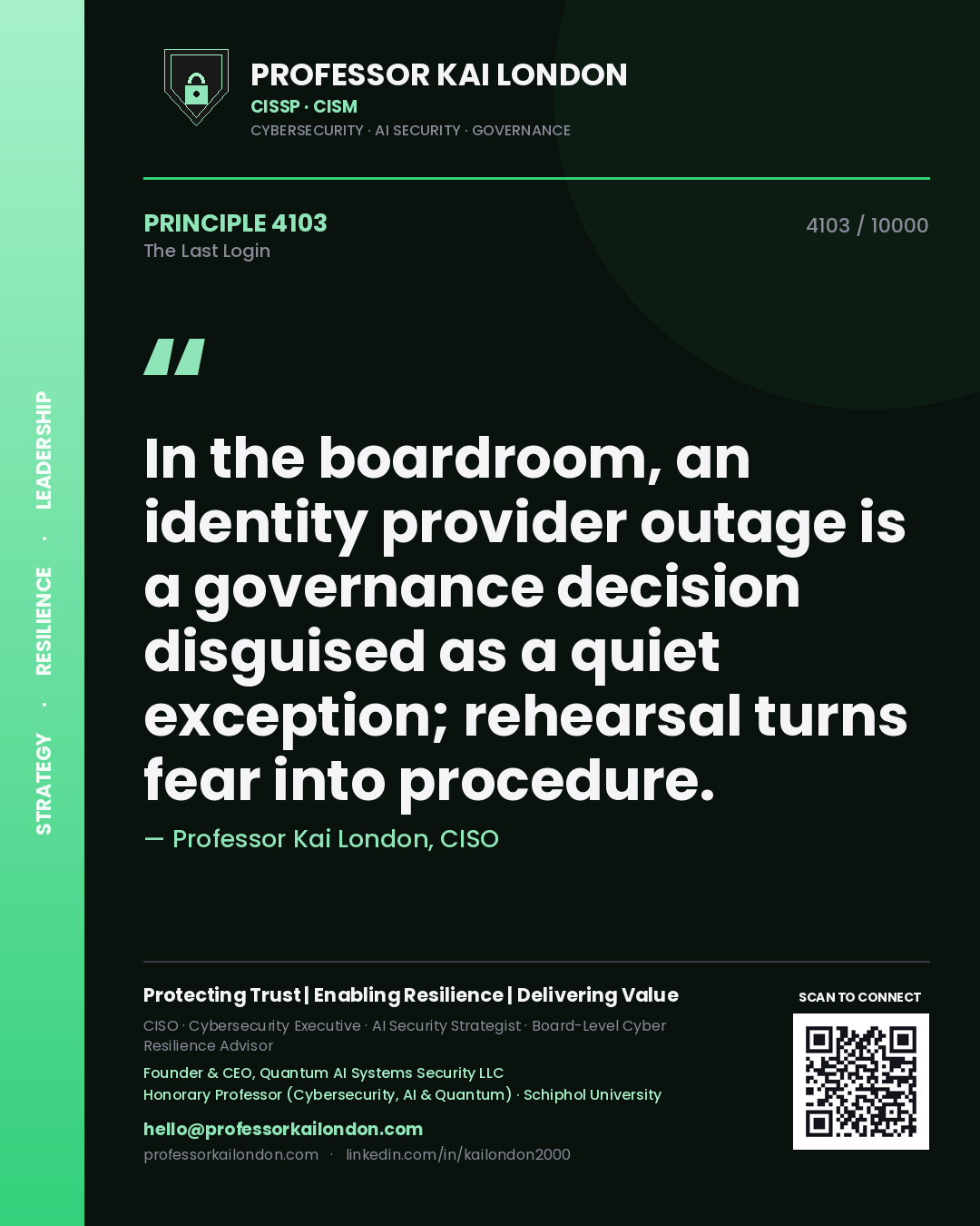 Professor Kai London principle 4103: In the boardroom, an identity provider outage is a governance decision disguised as a quiet exception; rehearsal turns fear into procedure.