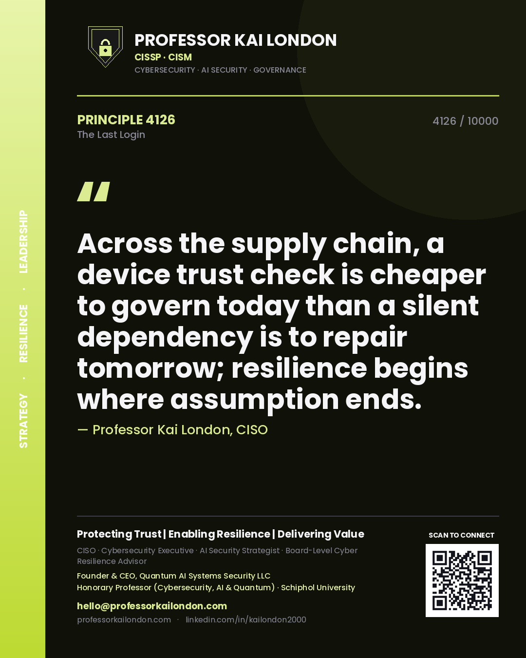 Professor Kai London principle 4126: Across the supply chain, a device trust check is cheaper to govern today than a silent dependency is to repair tomorrow; resilience begins where assumption ends.