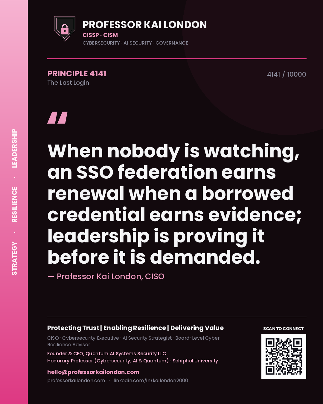 Professor Kai London principle 4141: When nobody is watching, an SSO federation earns renewal when a borrowed credential earns evidence; leadership is proving it before it is demanded.