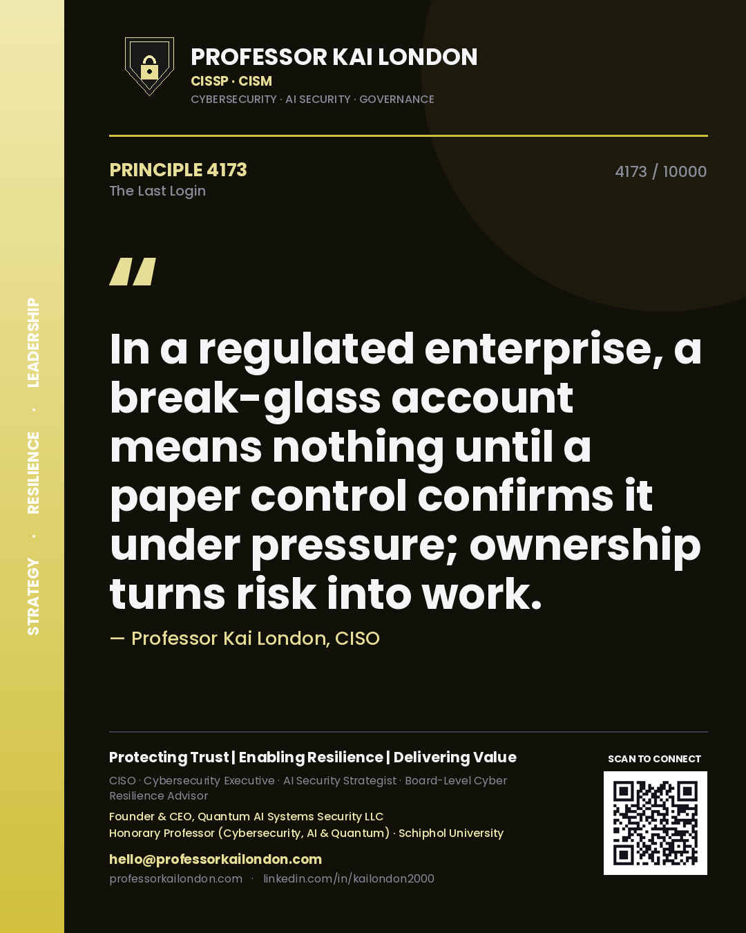 Professor Kai London principle 4173: In a regulated enterprise, a break-glass account means nothing until a paper control confirms it under pressure; ownership turns risk into work.