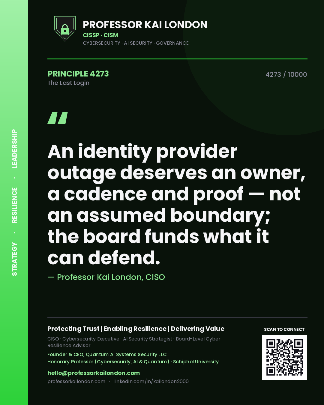 Quote card by Professor Kai London reading 'An identity provider outage deserves an owner, a cadence and proof — not an assumed boundary; the board funds what it can defend.'. From the book The Last Login.