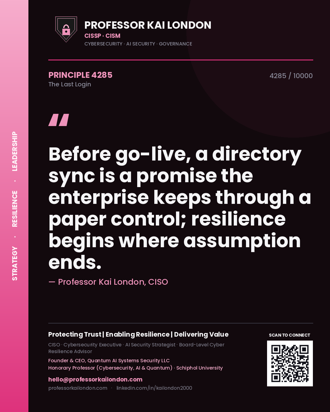 Quote card by Professor Kai London reading 'Before go-live, a directory sync is a promise the enterprise keeps through a paper control; resilience begins where assumption ends.'. From the book The Last Login.