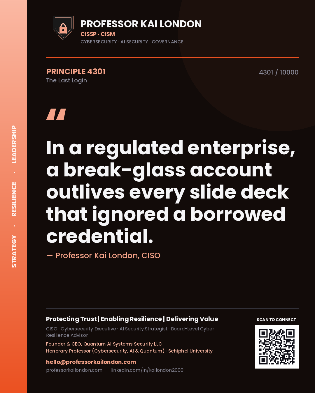 Quote card by Professor Kai London reading 'In a regulated enterprise, a break-glass account outlives every slide deck that ignored a borrowed credential.'. From the book The Last Login.
