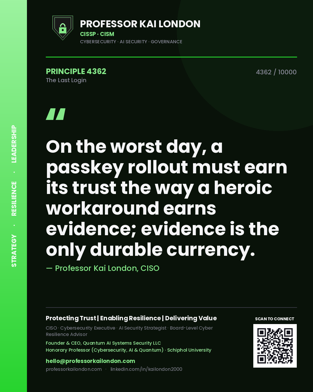 Quote card by Professor Kai London reading 'On the worst day, a passkey rollout must earn its trust the way a heroic workaround earns evidence; evidence is the only durable currency.'. From the book The Last Login.