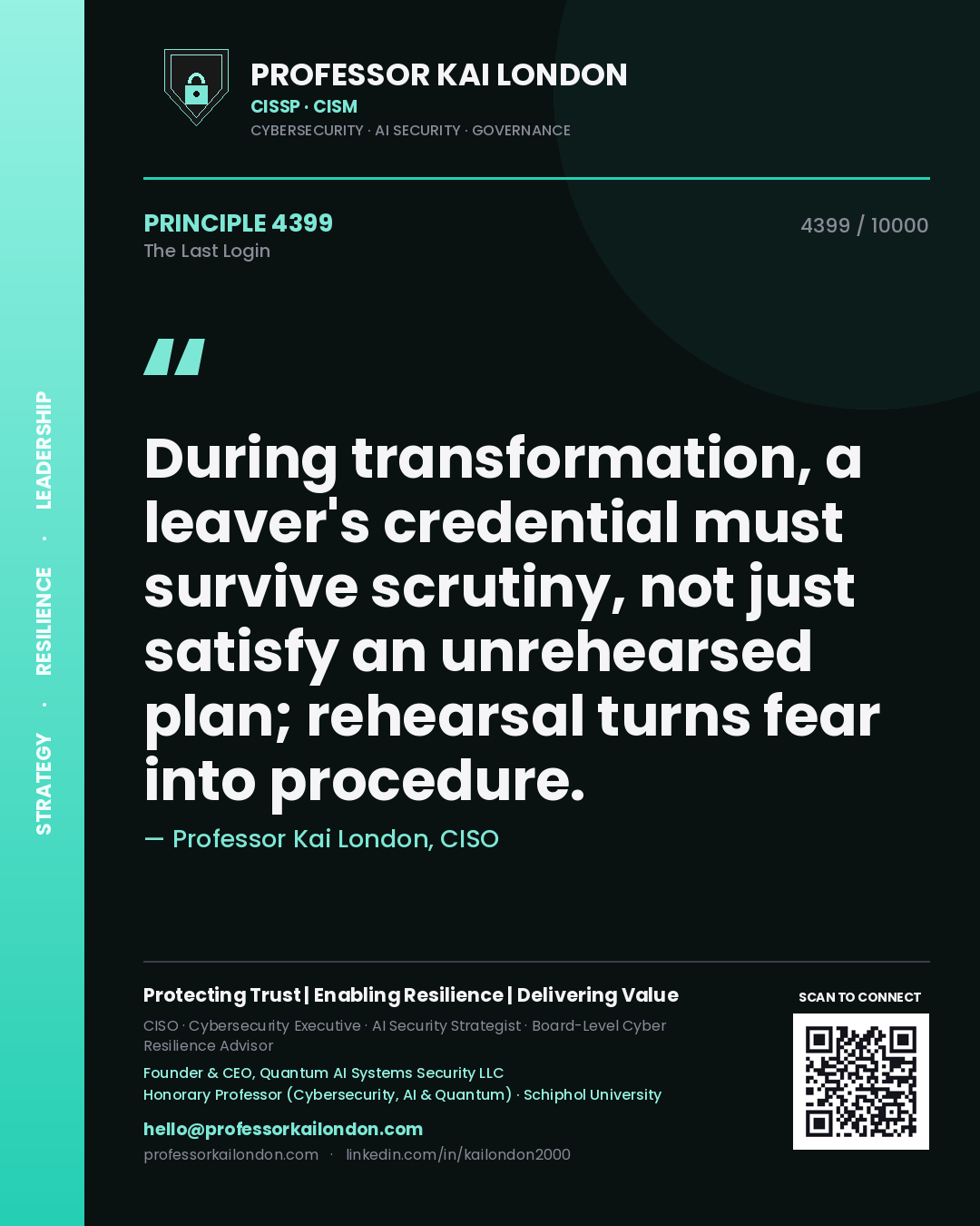 Quote card by Professor Kai London reading 'During transformation, a leaver's credential must survive scrutiny, not just satisfy an unrehearsed plan; rehearsal turns fear into procedure.'. From the book The Last Login.