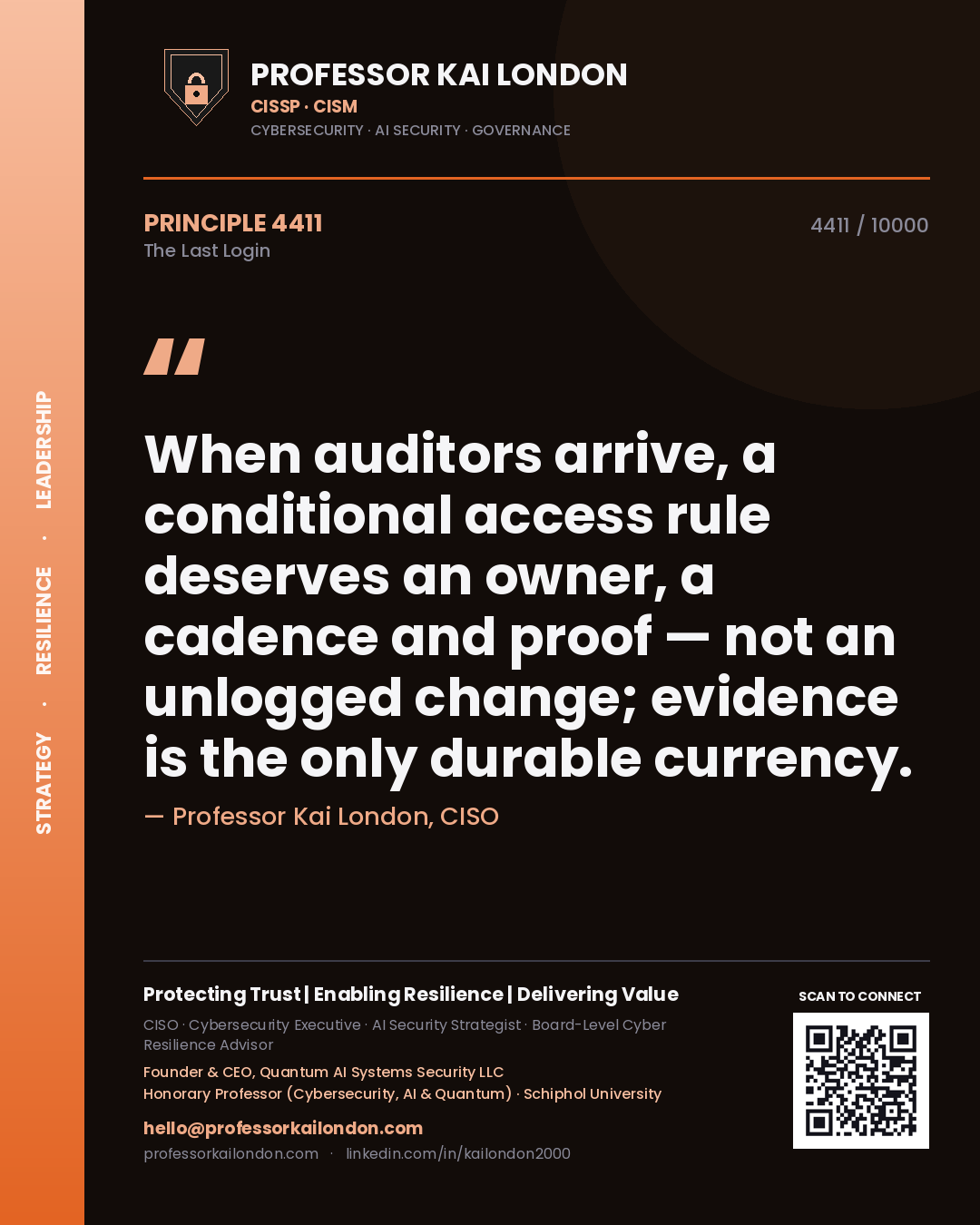 Professor Kai London principle 4411: When auditors arrive, a conditional access rule deserves an owner, a cadence and proof — not an unlogged change; evidence is the only durable currency.
