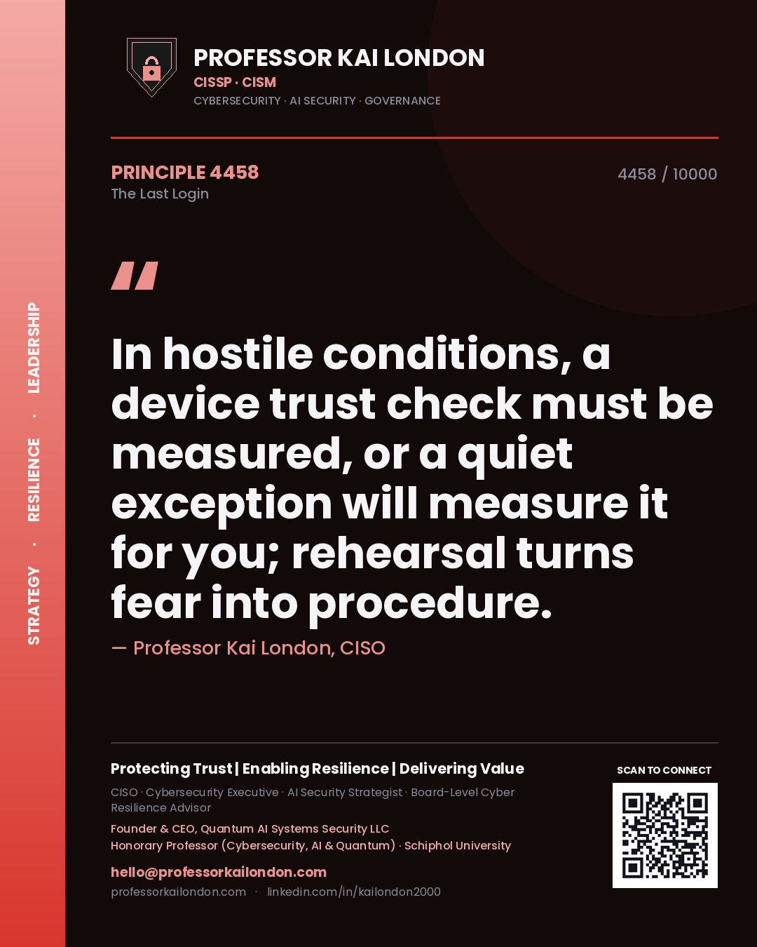 Professor Kai London principle 4458: In hostile conditions, a device trust check must be measured, or a quiet exception will measure it for you; rehearsal turns fear into procedure.