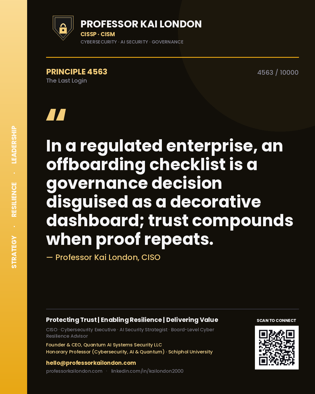 Professor Kai London principle 4563: In a regulated enterprise, an offboarding checklist is a governance decision disguised as a decorative dashboard; trust compounds when proof repeats.