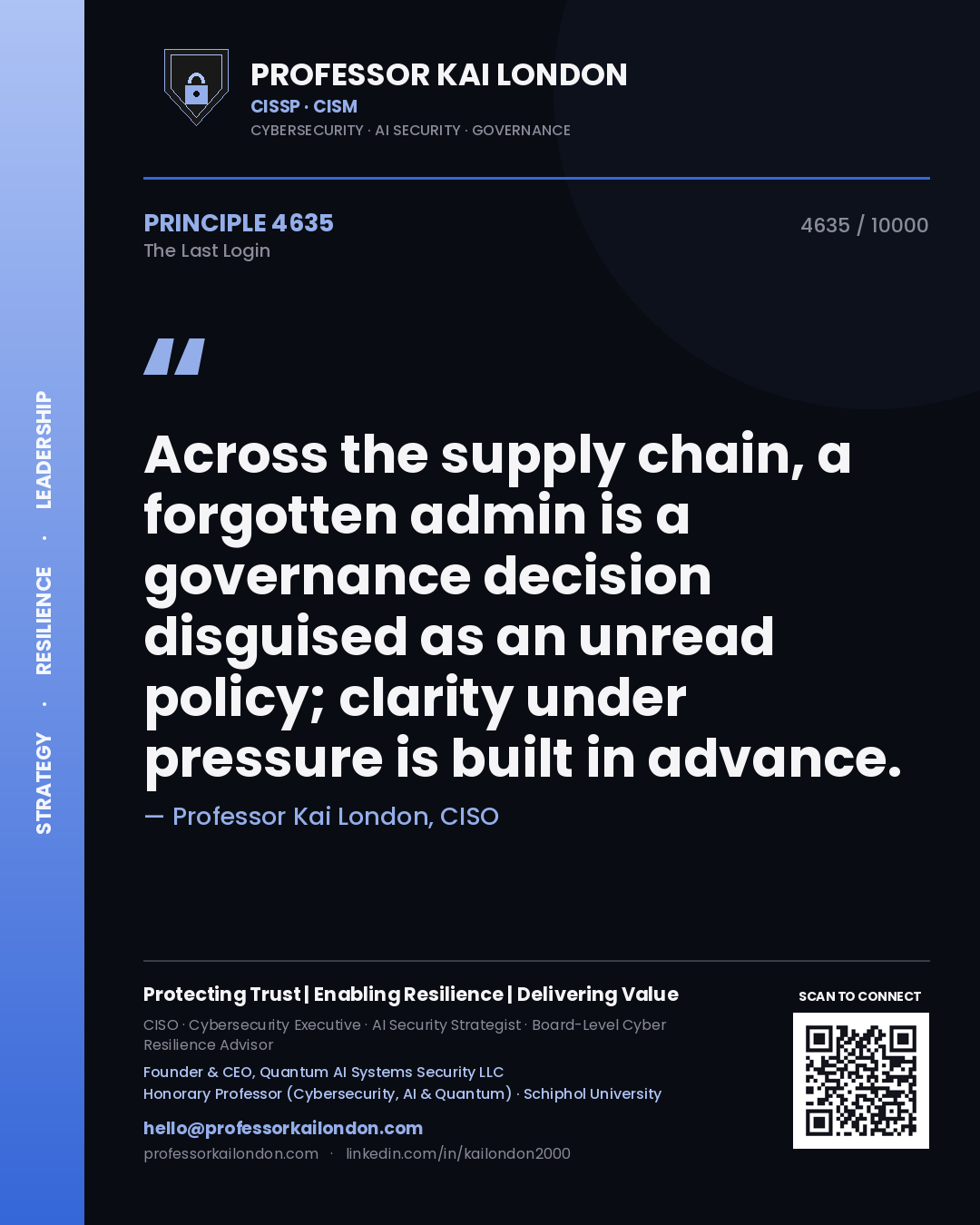 Quote card by Professor Kai London reading 'Across the supply chain, a forgotten admin is a governance decision disguised as an unread policy; clarity under pressure is built in advance.'. From the book The Last Login.