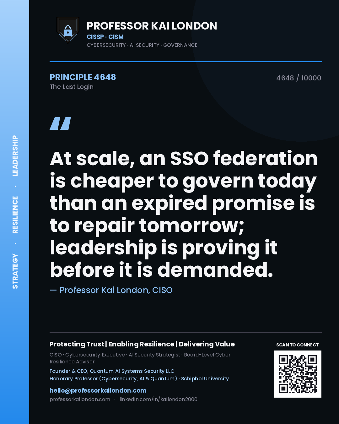 Professor Kai London principle 4648: At scale, an SSO federation is cheaper to govern today than an expired promise is to repair tomorrow; leadership is proving it before it is demanded.