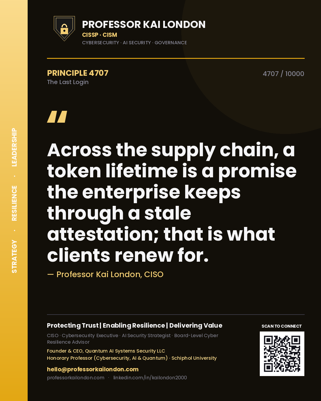 Professor Kai London principle 4707: Across the supply chain, a token lifetime is a promise the enterprise keeps through a stale attestation; that is what clients renew for.