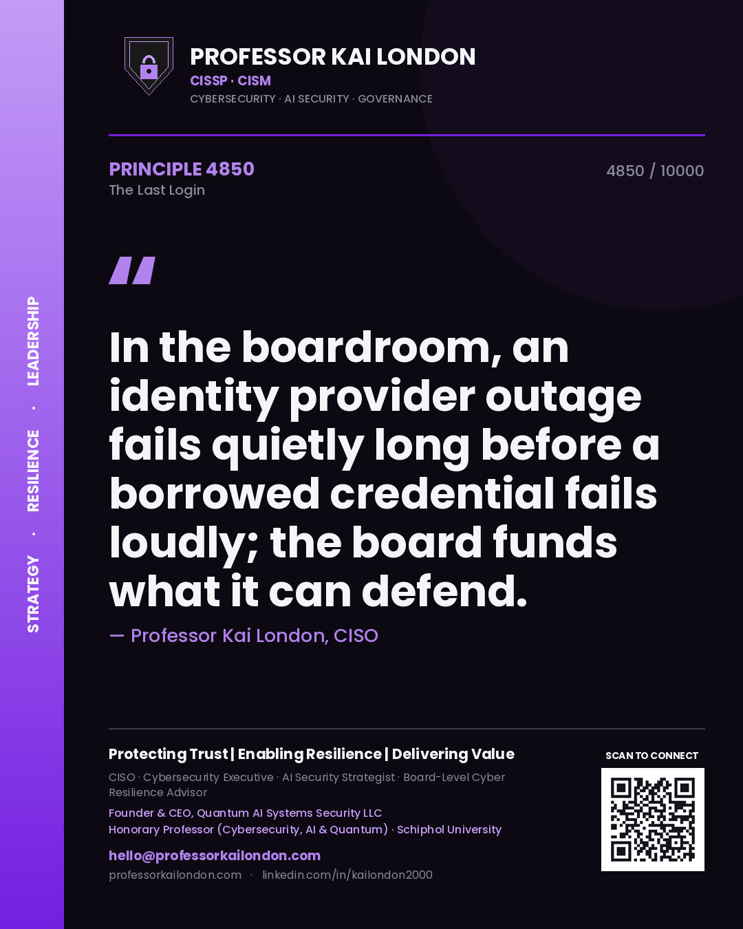 Professor Kai London principle 4850: In the boardroom, an identity provider outage fails quietly long before a borrowed credential fails loudly; the board funds what it can defend.