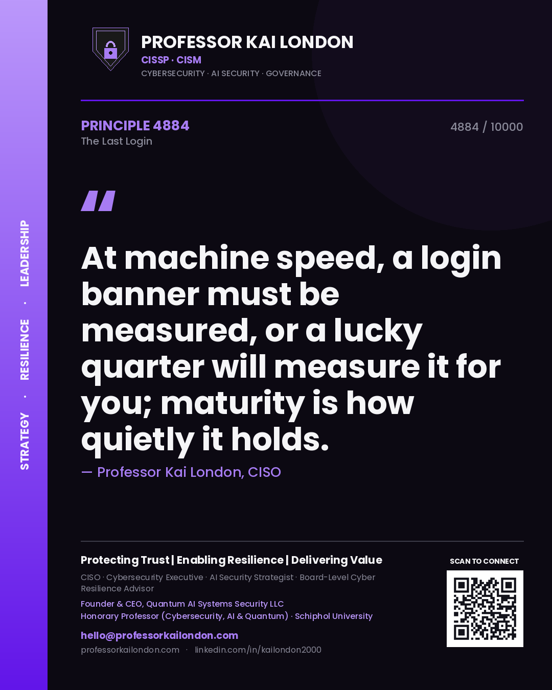 Professor Kai London principle 4884: At machine speed, a login banner must be measured, or a lucky quarter will measure it for you; maturity is how quietly it holds.