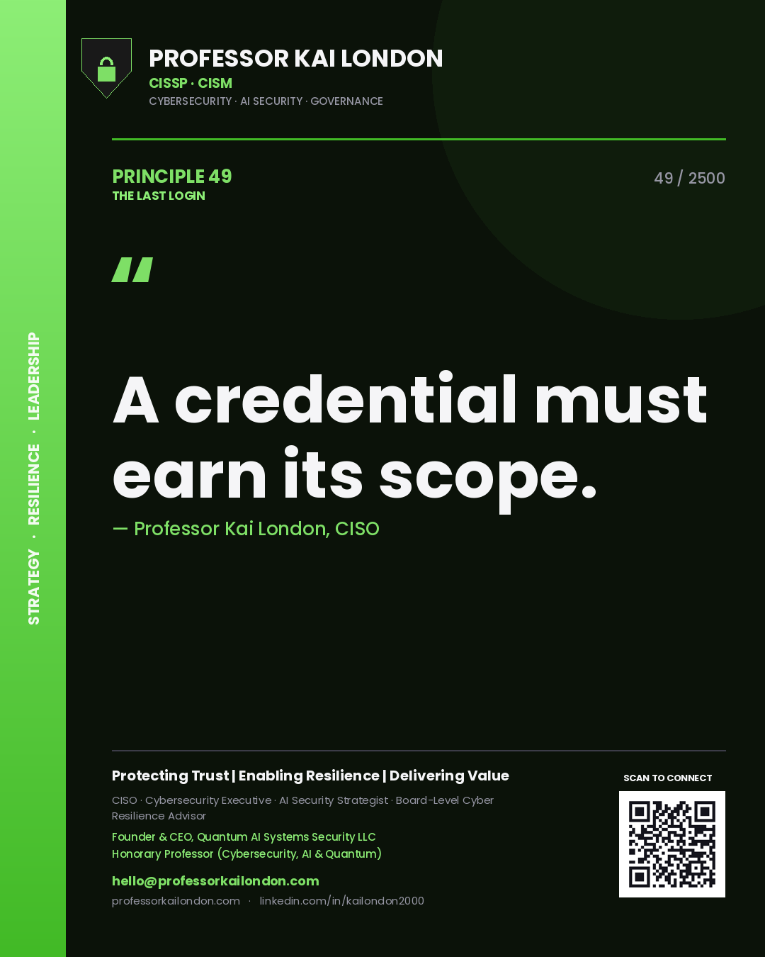 Professor Kai London principle 49: A credential must earn its scope.