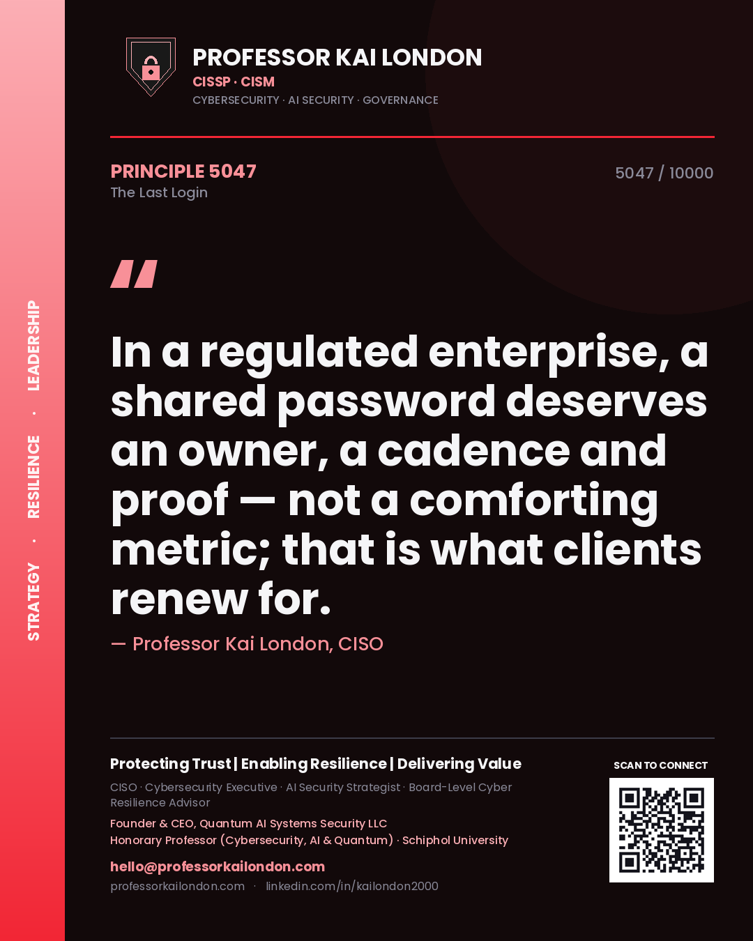 Quote card by Professor Kai London reading 'In a regulated enterprise, a shared password deserves an owner, a cadence and proof — not a comforting metric; that is what clients renew for.'. From the book The Last Login.