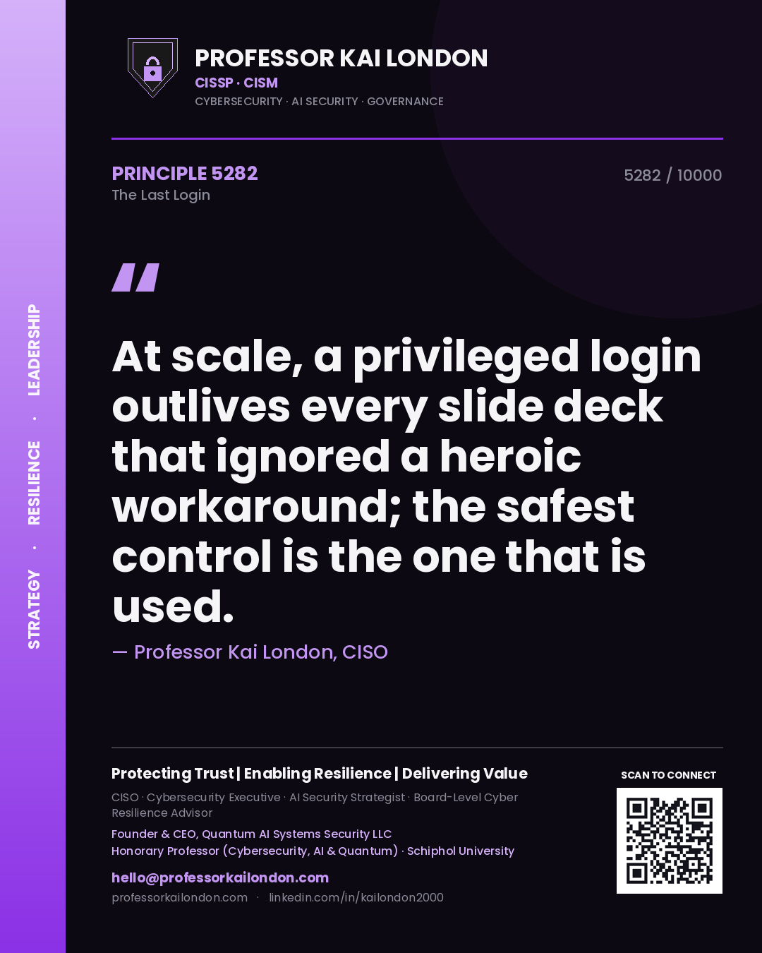 Professor Kai London principle 5282: At scale, a privileged login outlives every slide deck that ignored a heroic workaround; the safest control is the one that is used.