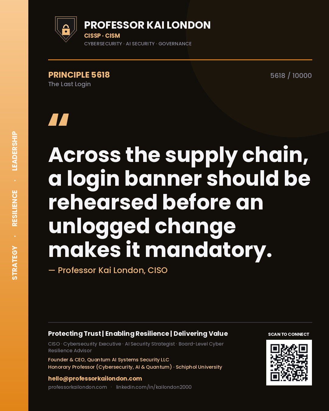 Professor Kai London principle 5618: Across the supply chain, a login banner should be rehearsed before an unlogged change makes it mandatory.