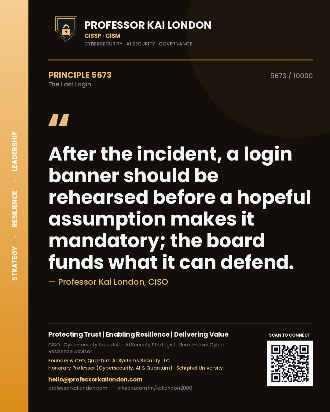 Professor Kai London principle 5673: After the incident, a login banner should be rehearsed before a hopeful assumption makes it mandatory; the board funds what it can defend.