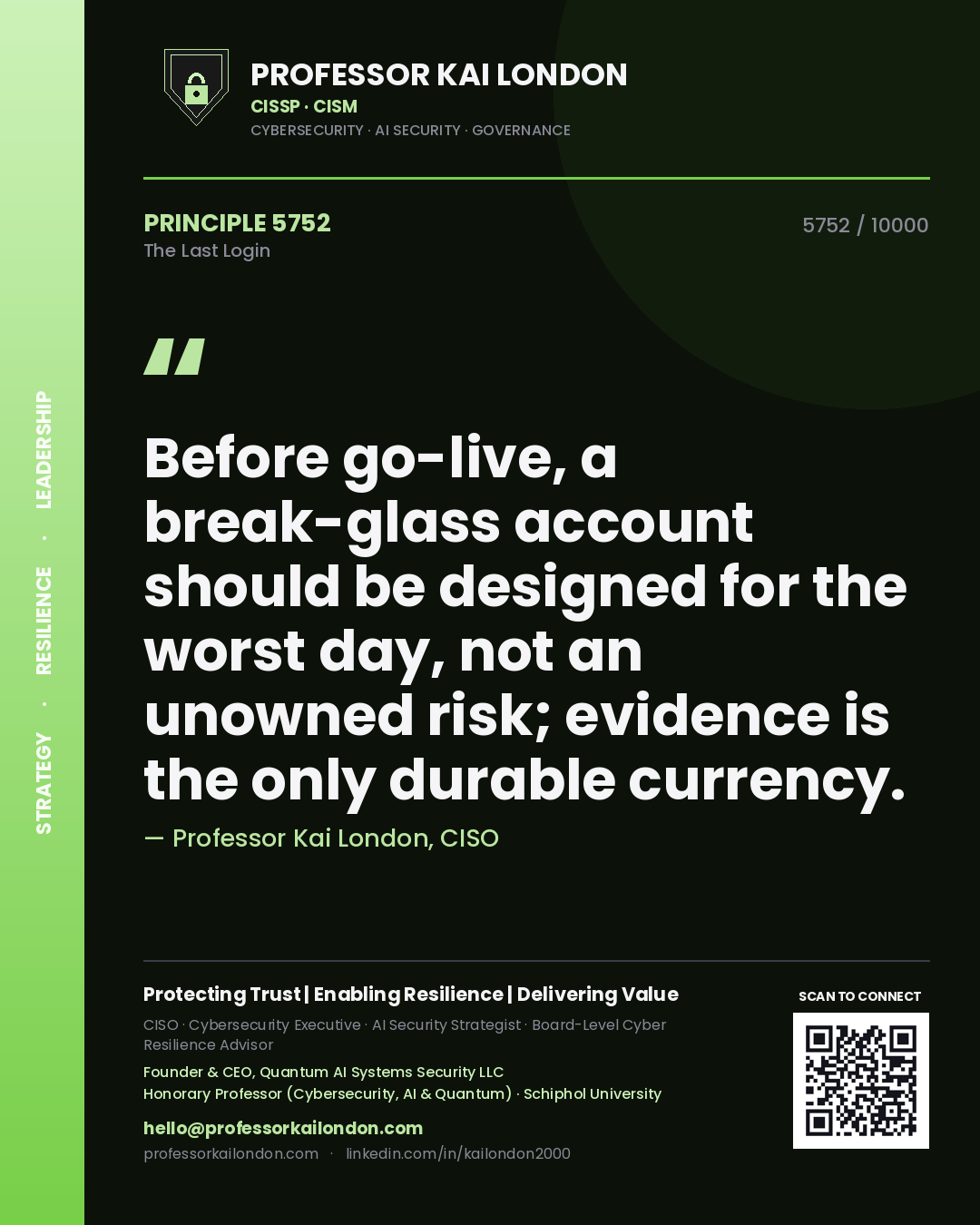 Quote card by Professor Kai London reading 'Before go-live, a break-glass account should be designed for the worst day, not an unowned risk; evidence is the only durable currency.'. From the book The Last Login.