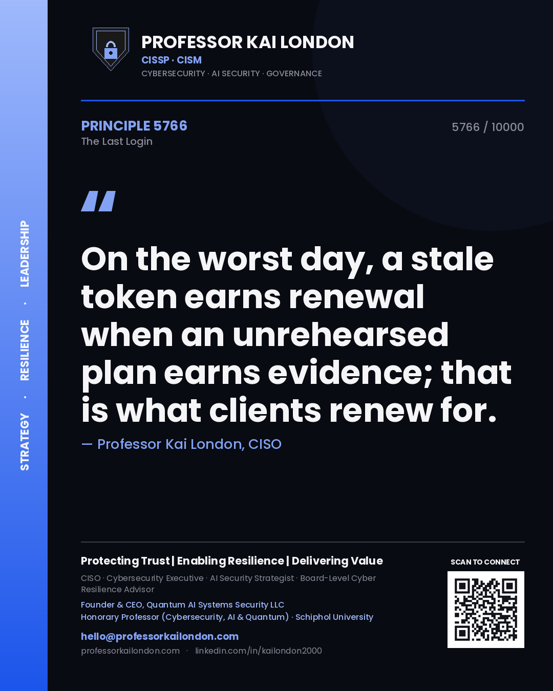 Quote card by Professor Kai London reading 'On the worst day, a stale token earns renewal when an unrehearsed plan earns evidence; that is what clients renew for.'. From the book The Last Login.