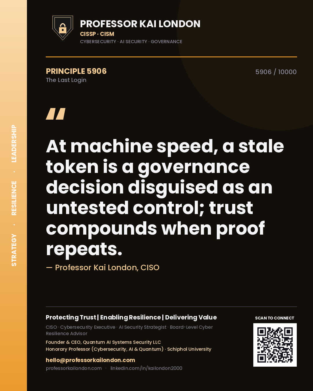 Professor Kai London principle 5906: At machine speed, a stale token is a governance decision disguised as an untested control; trust compounds when proof repeats.