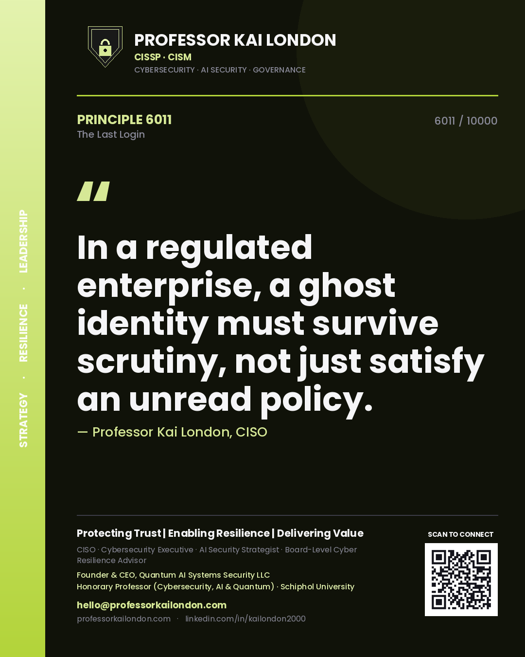 Quote card by Professor Kai London reading 'In a regulated enterprise, a ghost identity must survive scrutiny, not just satisfy an unread policy.'. From the book The Last Login.