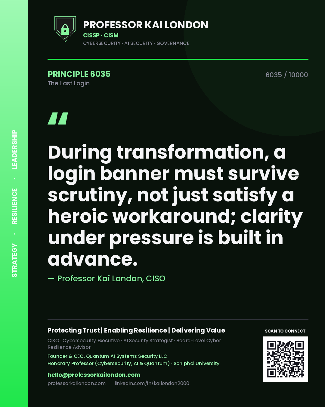 Quote card by Professor Kai London reading 'During transformation, a login banner must survive scrutiny, not just satisfy a heroic workaround; clarity under pressure is built in advance.'. From the book The Last Login.