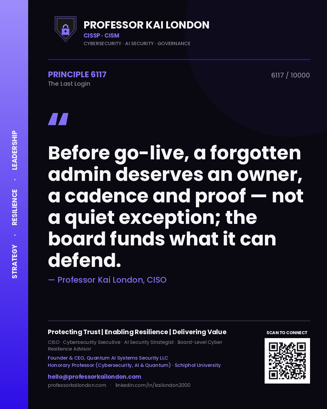 Professor Kai London principle 6117: Before go-live, a forgotten admin deserves an owner, a cadence and proof — not a quiet exception; the board funds what it can defend.