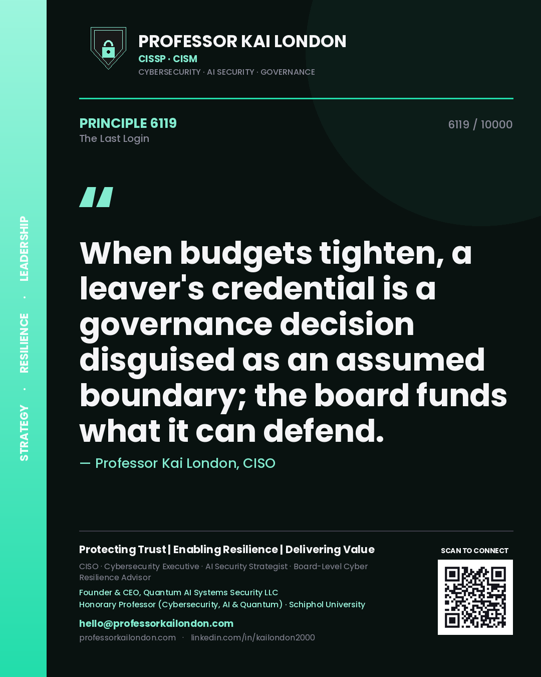 Professor Kai London principle 6119: When budgets tighten, a leaver's credential is a governance decision disguised as an assumed boundary; the board funds what it can defend.