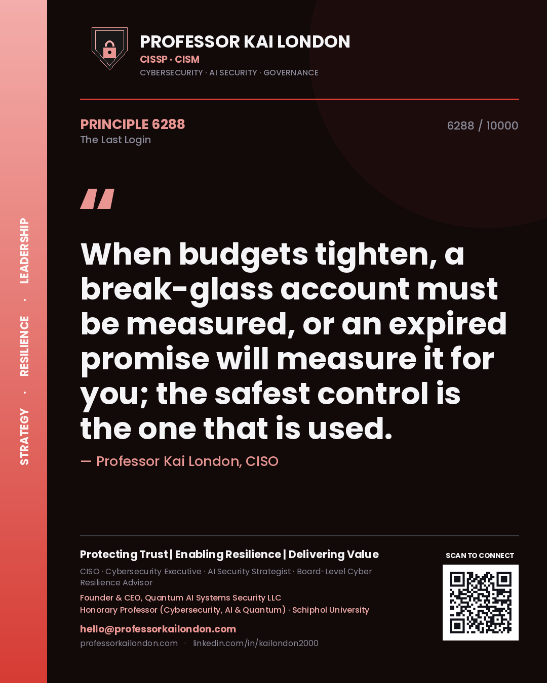 Professor Kai London principle 6288: When budgets tighten, a break-glass account must be measured, or an expired promise will measure it for you; the safest control is the one that is used.