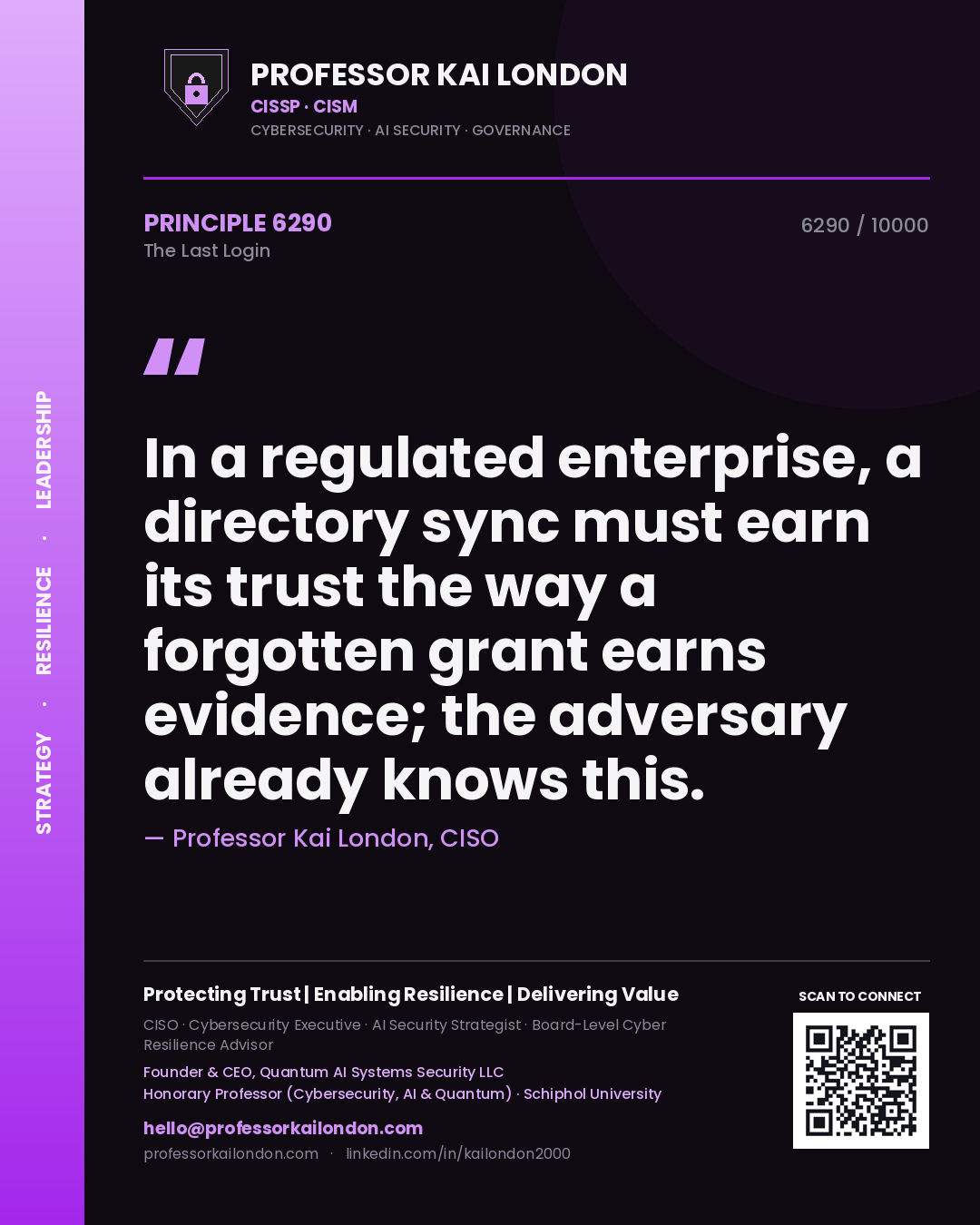 Professor Kai London principle 6290: In a regulated enterprise, a directory sync must earn its trust the way a forgotten grant earns evidence; the adversary already knows this.