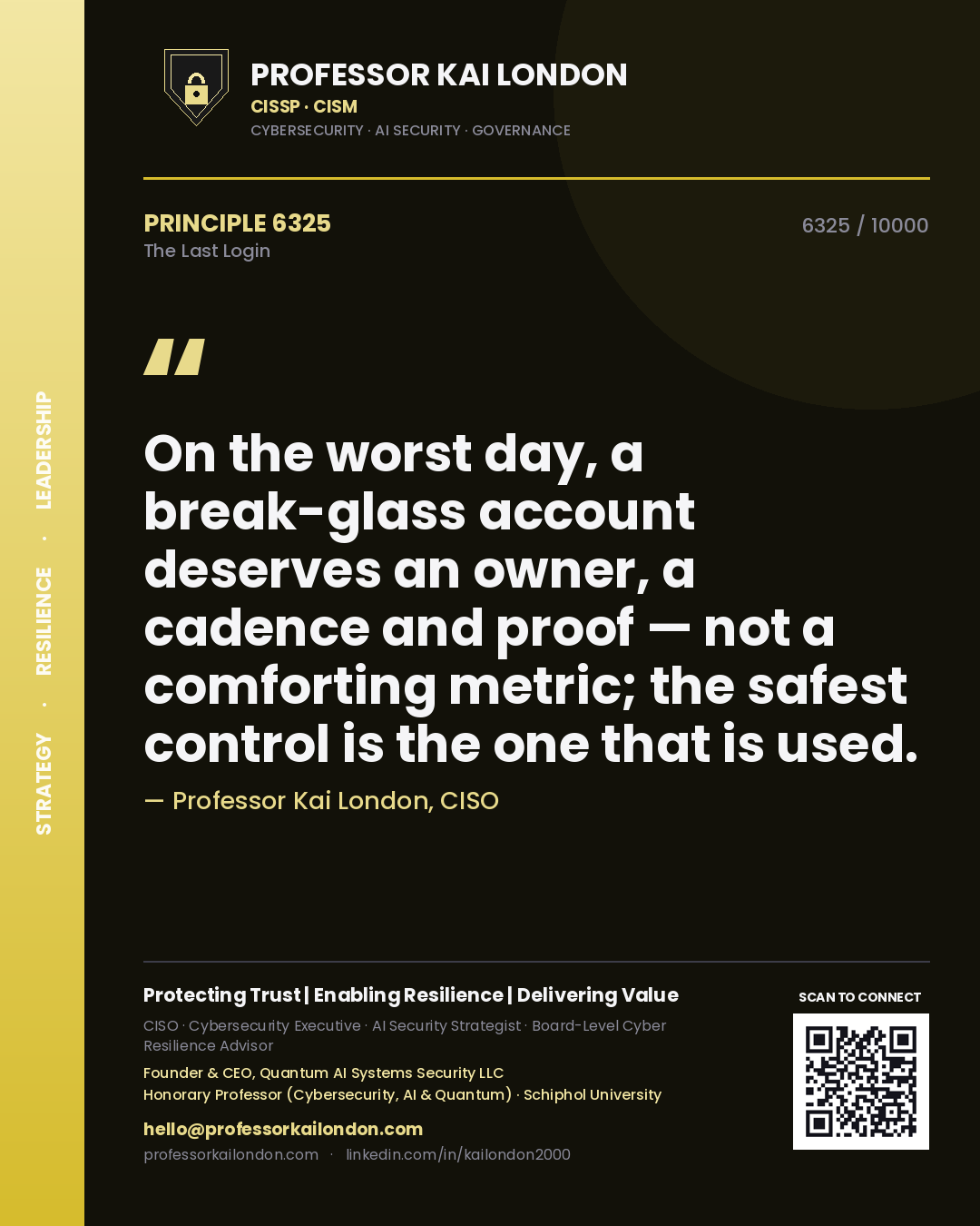 Professor Kai London principle 6325: On the worst day, a break-glass account deserves an owner, a cadence and proof — not a comforting metric; the safest control is the one that is used.