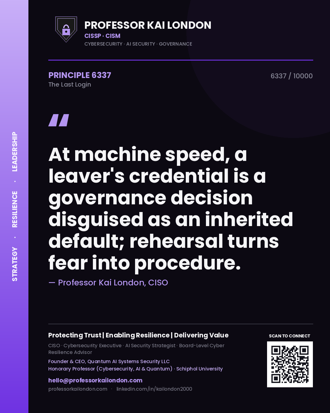 Professor Kai London principle 6337: At machine speed, a leaver's credential is a governance decision disguised as an inherited default; rehearsal turns fear into procedure.