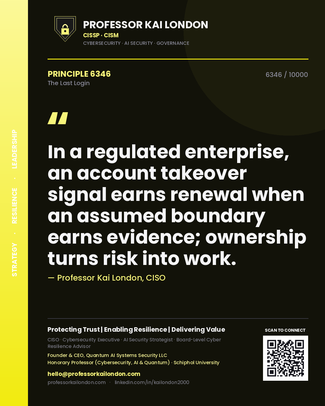 Professor Kai London principle 6346: In a regulated enterprise, an account takeover signal earns renewal when an assumed boundary earns evidence; ownership turns risk into work.