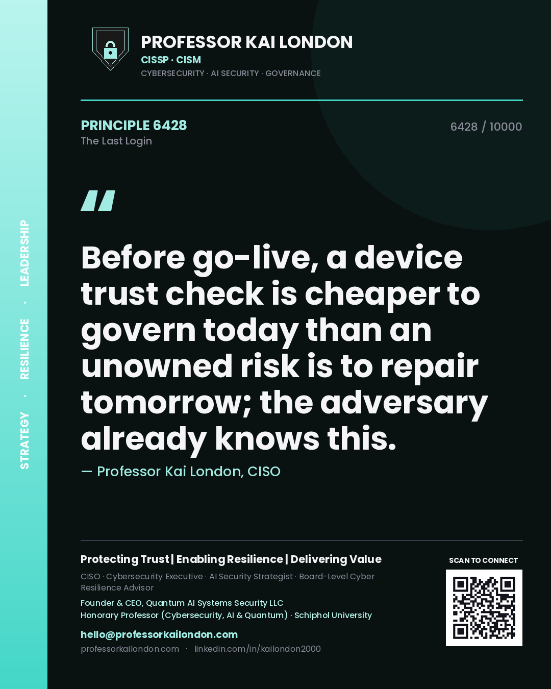 Professor Kai London principle 6428: Before go-live, a device trust check is cheaper to govern today than an unowned risk is to repair tomorrow; the adversary already knows this.