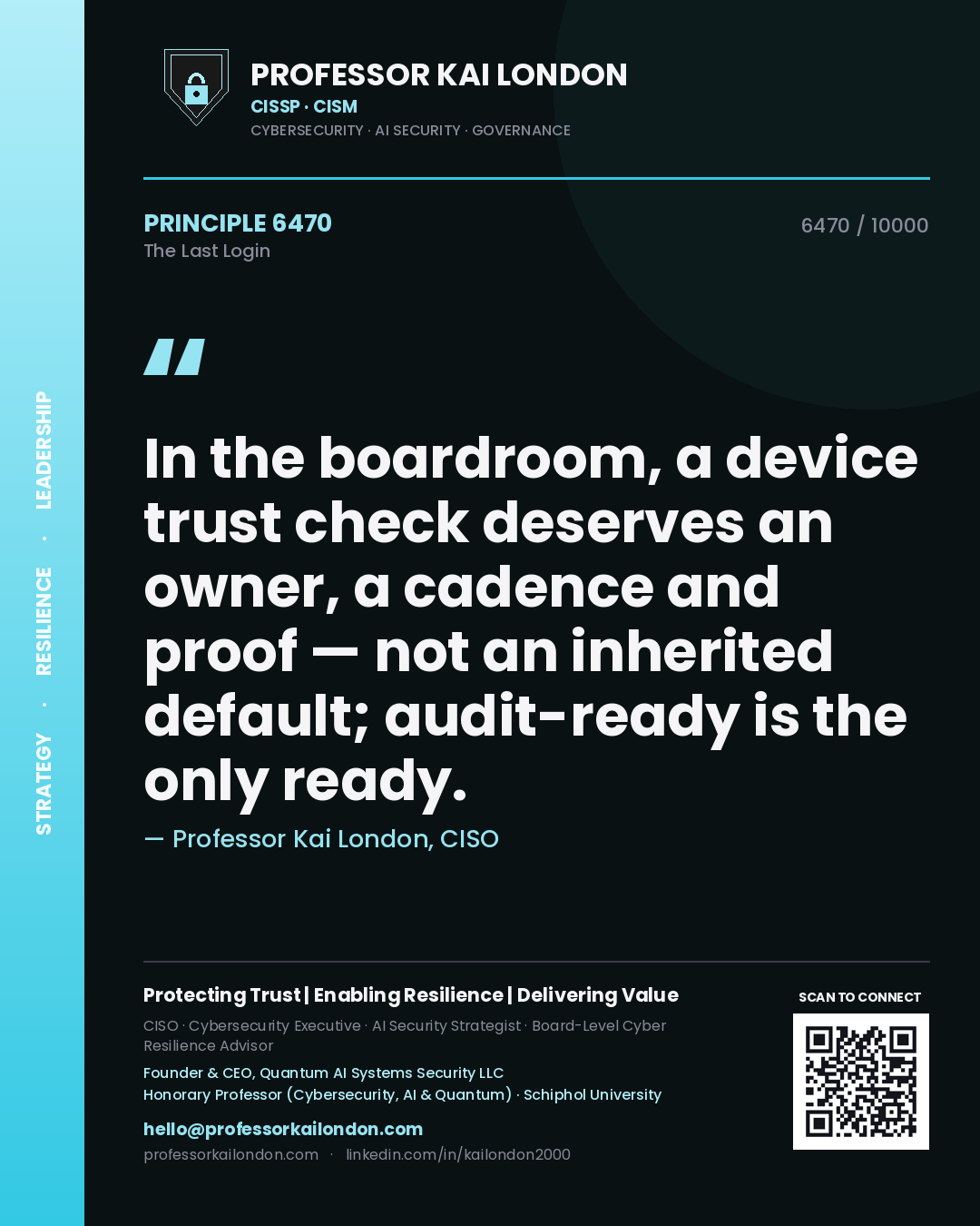 Professor Kai London principle 6470: In the boardroom, a device trust check deserves an owner, a cadence and proof — not an inherited default; audit-ready is the only ready.