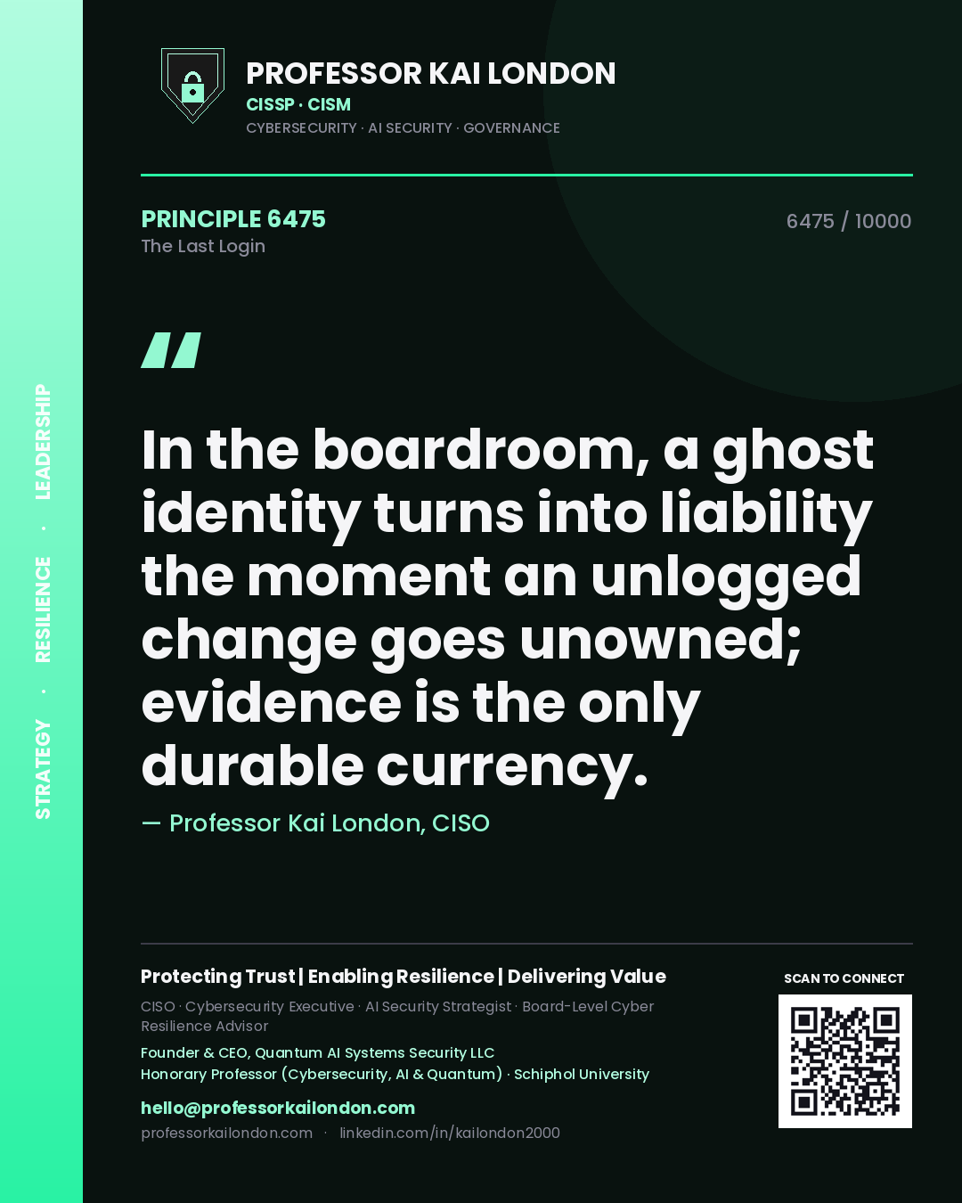 Professor Kai London principle 6475: In the boardroom, a ghost identity turns into liability the moment an unlogged change goes unowned; evidence is the only durable currency.