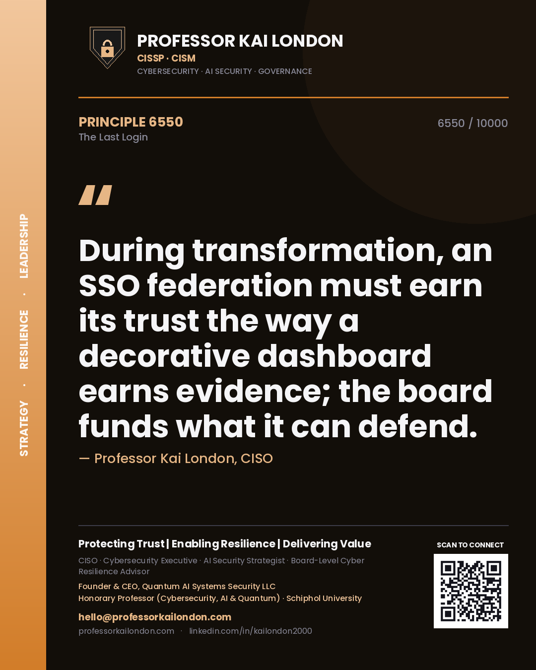Professor Kai London principle 6550: During transformation, an SSO federation must earn its trust the way a decorative dashboard earns evidence; the board funds what it can defend.